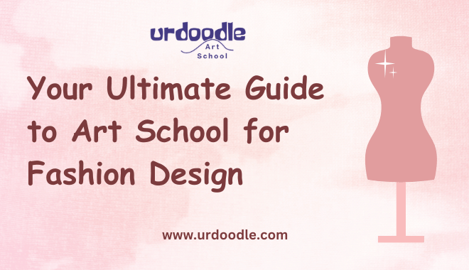 Your Ultimate Guide to Art School for Fashion Design